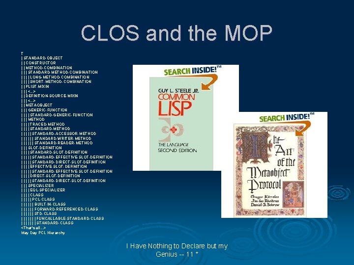 CLOS and the MOP T | STANDARD-OBJECT | | CONSTRUCTOR | | METHOD-COMBINATION |