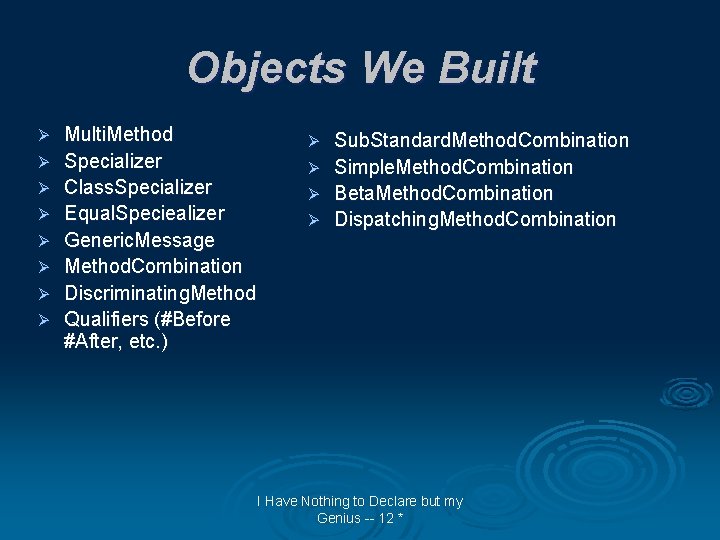 Objects We Built Ø Ø Ø Ø Multi. Method Specializer Class. Specializer Equal. Speciealizer