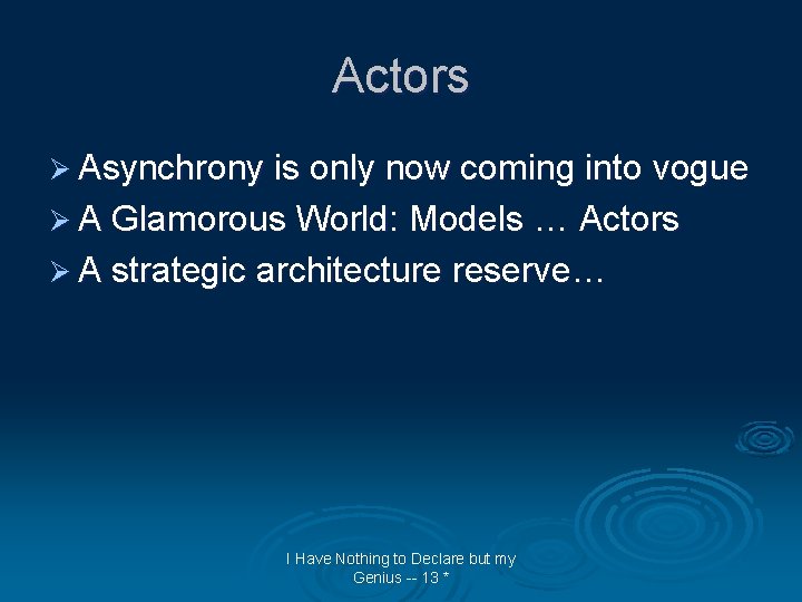 Actors Ø Asynchrony is only now coming into vogue Ø A Glamorous World: Models