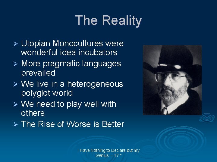 The Reality Utopian Monocultures were wonderful idea incubators Ø More pragmatic languages prevailed Ø