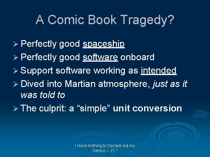 A Comic Book Tragedy? Ø Perfectly good spaceship Ø Perfectly good software onboard Ø