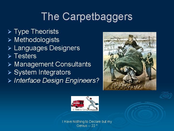 The Carpetbaggers Ø Ø Ø Ø Type Theorists Methodologists Languages Designers Testers Management Consultants