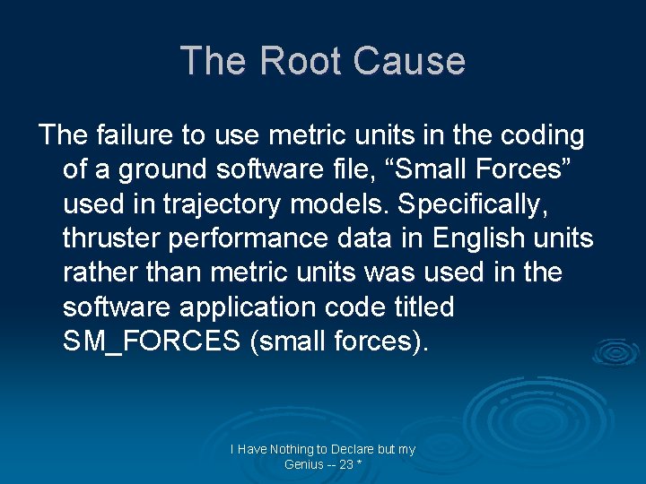 The Root Cause The failure to use metric units in the coding of a