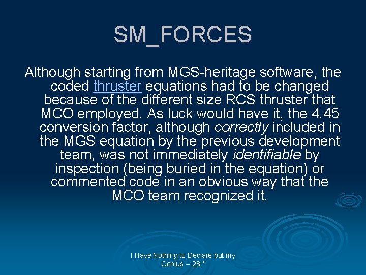 SM_FORCES Although starting from MGS-heritage software, the coded thruster equations had to be changed