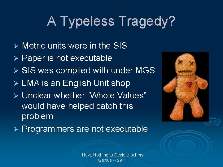 A Typeless Tragedy? Metric units were in the SIS Ø Paper is not executable