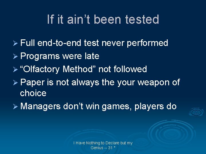 If it ain’t been tested Ø Full end-to-end test never performed Ø Programs were