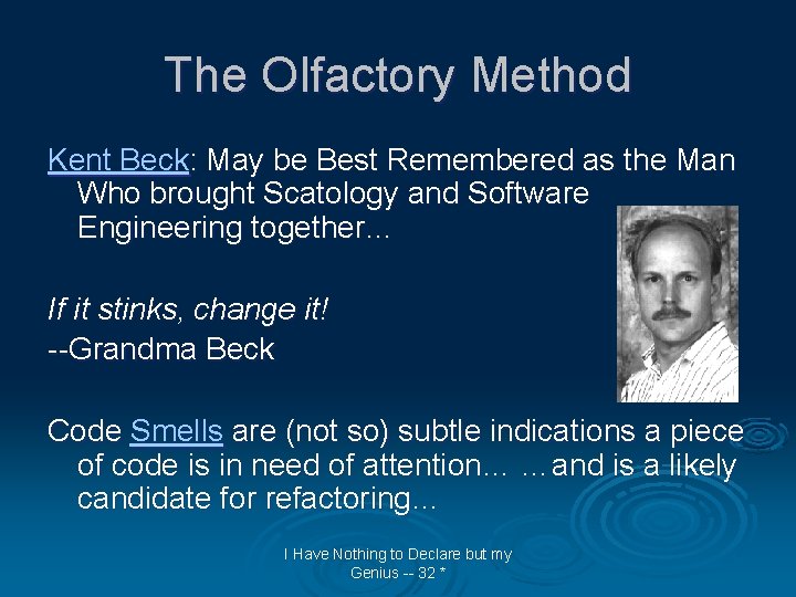 The Olfactory Method Kent Beck: May be Best Remembered as the Man Who brought