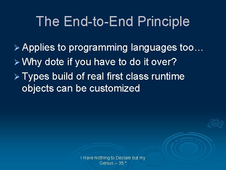 The End-to-End Principle Ø Applies to programming languages too… Ø Why dote if you