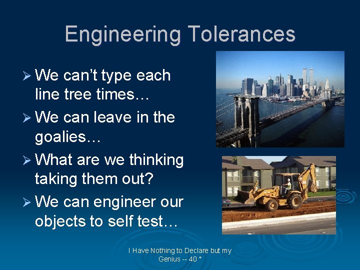 Engineering Tolerances Ø We can’t type each line tree times… Ø We can leave