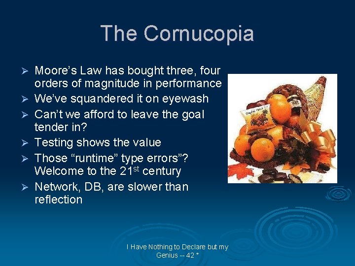 The Cornucopia Ø Ø Ø Moore’s Law has bought three, four orders of magnitude