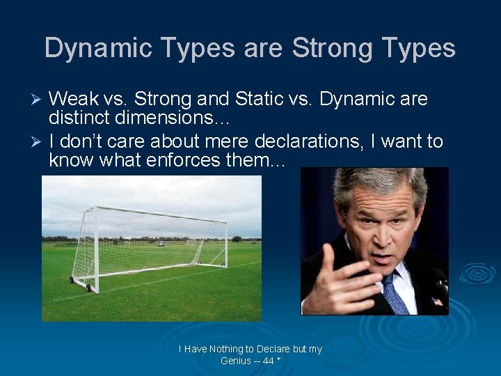 Dynamic Types are Strong Types Weak vs. Strong and Static vs. Dynamic are distinct