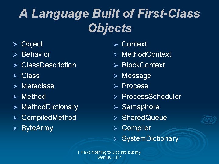 A Language Built of First-Class Objects Ø Ø Ø Ø Ø Object Behavior Class.