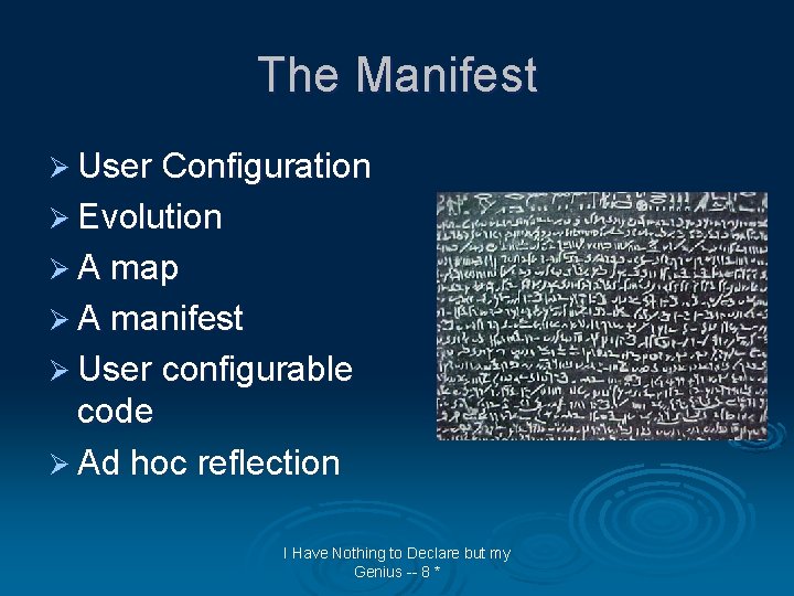 The Manifest Ø User Configuration Ø Evolution Ø A map Ø A manifest Ø