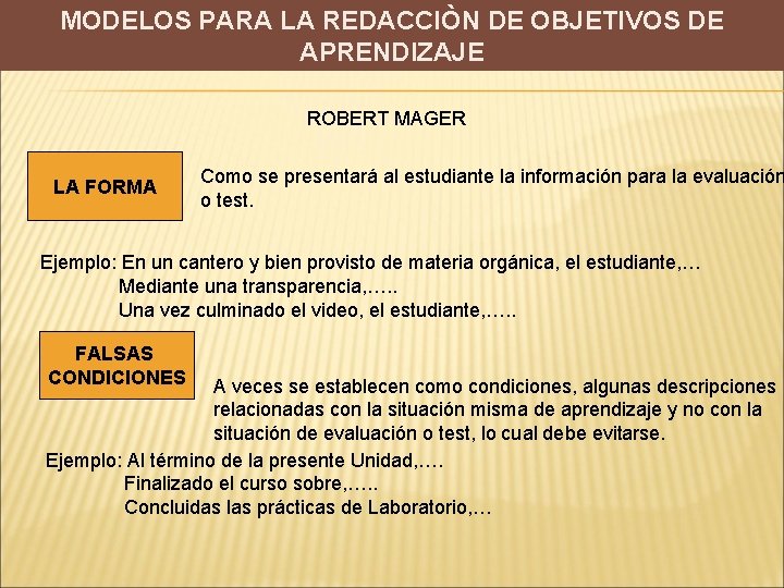 MODELOS PARA LA REDACCIÒN DE OBJETIVOS DE APRENDIZAJE ROBERT MAGER LA FORMA Como se