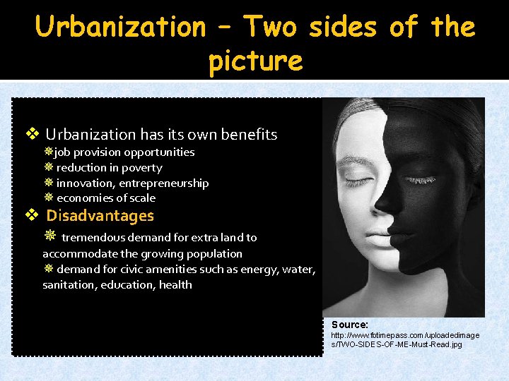 Urbanization – Two sides of the picture v Urbanization has its own benefits ¯job