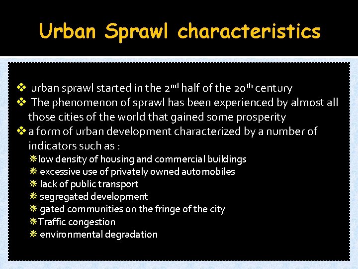 Urban Sprawl characteristics v urban sprawl started in the 2 nd half of the