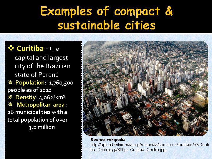 Examples of compact & sustainable cities v Curitiba - the capital and largest city