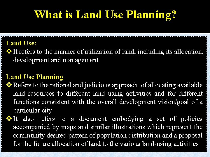 What is Land Use Planning? Land Use: v It refers to the manner of