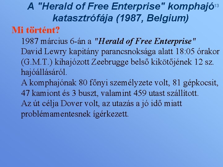 A "Herald of Free Enterprise" komphajó 13 katasztrófája (1987, Belgium) Mi történt? 1987 március