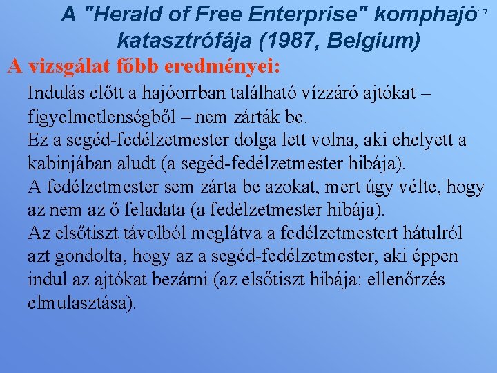 A "Herald of Free Enterprise" komphajó 17 katasztrófája (1987, Belgium) A vizsgálat főbb eredményei: