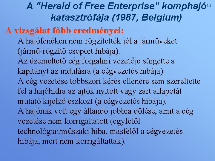 A "Herald of Free Enterprise" komphajó 18 katasztrófája (1987, Belgium) A vizsgálat főbb eredményei: