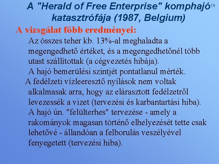 A "Herald of Free Enterprise" komphajó 19 katasztrófája (1987, Belgium) A vizsgálat főbb eredményei: