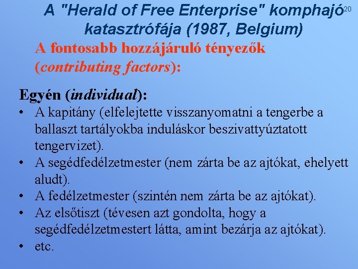 A "Herald of Free Enterprise" komphajó 20 katasztrófája (1987, Belgium) A fontosabb hozzájáruló tényezők