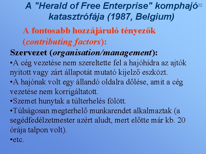 A "Herald of Free Enterprise" komphajó 22 katasztrófája (1987, Belgium) A fontosabb hozzájáruló tényezők