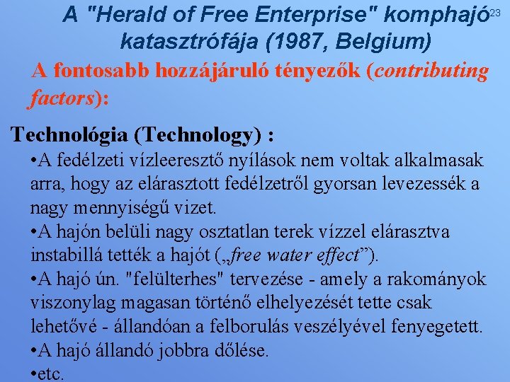 A "Herald of Free Enterprise" komphajó 23 katasztrófája (1987, Belgium) A fontosabb hozzájáruló tényezők