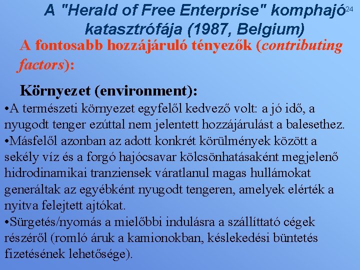 A "Herald of Free Enterprise" komphajó 24 katasztrófája (1987, Belgium) A fontosabb hozzájáruló tényezők
