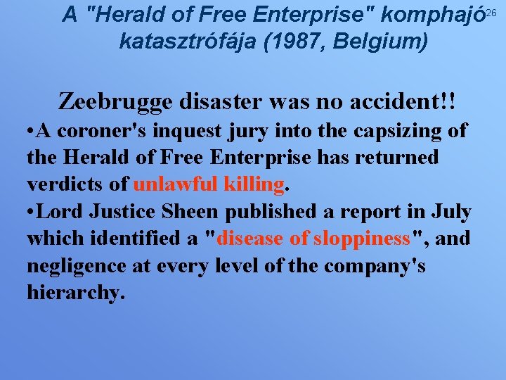 A "Herald of Free Enterprise" komphajó 26 katasztrófája (1987, Belgium) Zeebrugge disaster was no