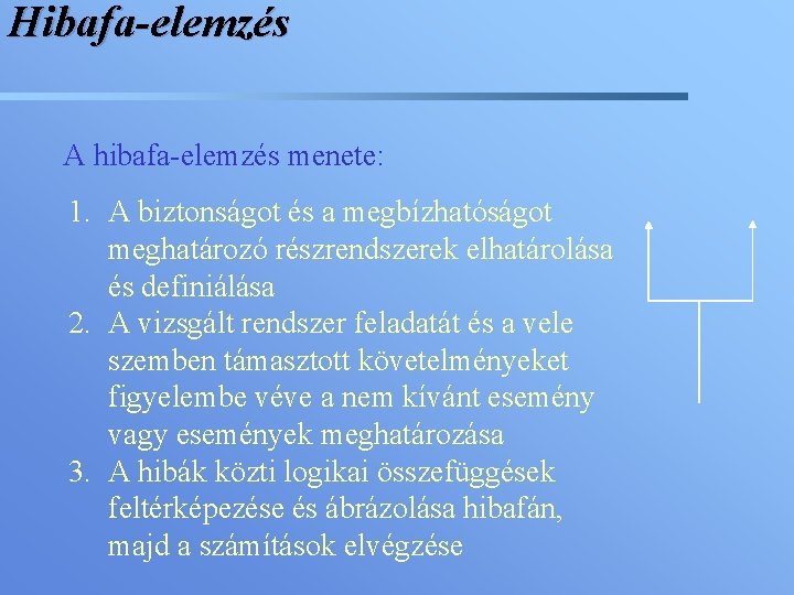 Hibafa-elemzés A hibafa-elemzés menete: 1. A biztonságot és a megbízhatóságot meghatározó részrendszerek elhatárolása és