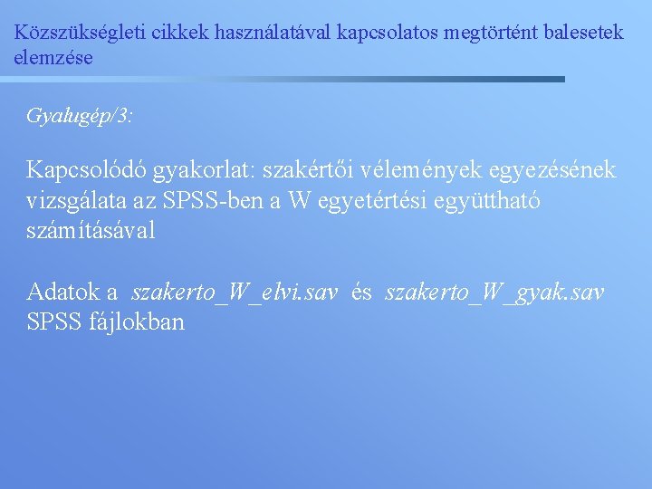 Közszükségleti cikkek használatával kapcsolatos megtörtént balesetek elemzése Gyalugép/3: Kapcsolódó gyakorlat: szakértői vélemények egyezésének vizsgálata