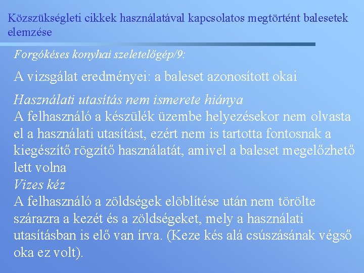 Közszükségleti cikkek használatával kapcsolatos megtörtént balesetek elemzése Forgókéses konyhai szeletelőgép/9: A vizsgálat eredményei: a