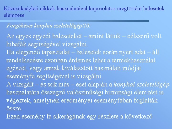 Közszükségleti cikkek használatával kapcsolatos megtörtént balesetek elemzése Forgókéses konyhai szeletelőgép/10: Az egyes egyedi baleseteket