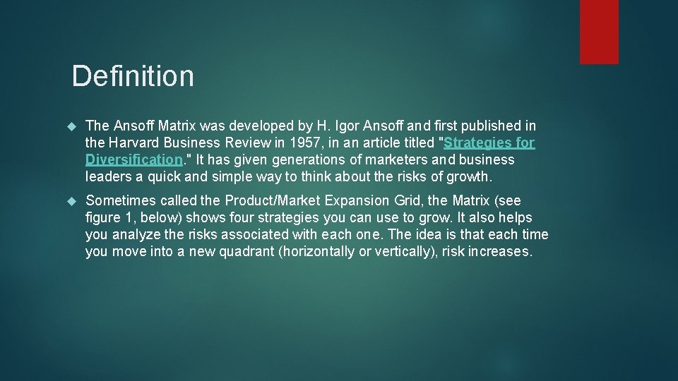 Definition The Ansoff Matrix was developed by H. Igor Ansoff and first published in