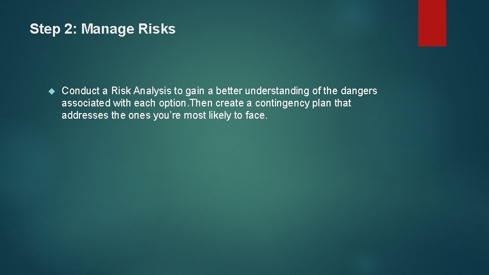 Step 2: Manage Risks Conduct a Risk Analysis to gain a better understanding of
