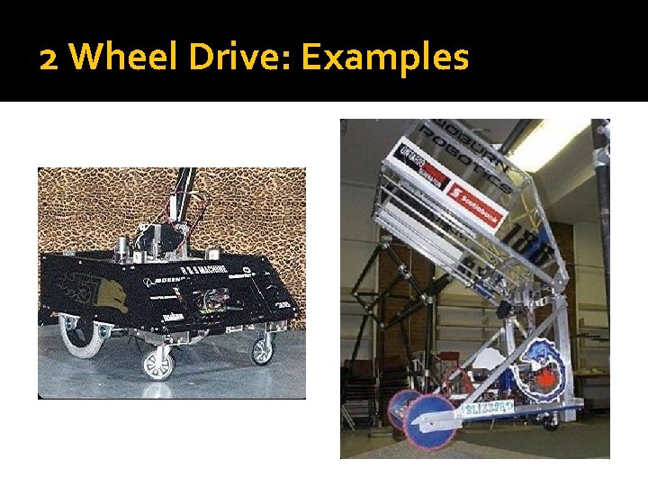 2 Wheel Drive: Examples 