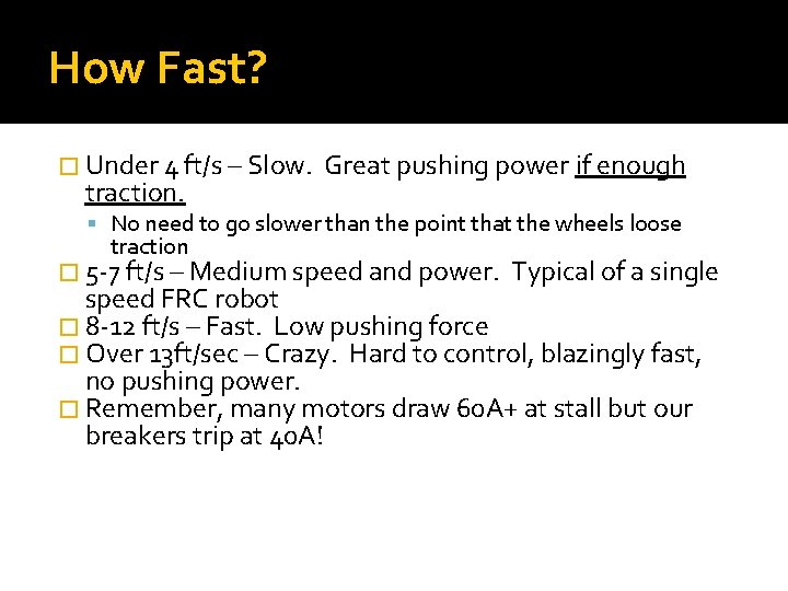 How Fast? � Under 4 ft/s – Slow. traction. Great pushing power if enough