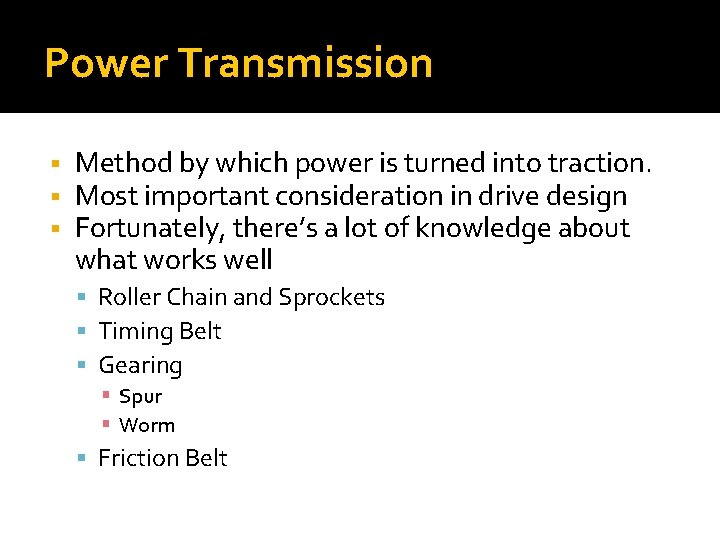 Power Transmission Method by which power is turned into traction. Most important consideration in