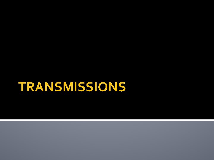 TRANSMISSIONS 