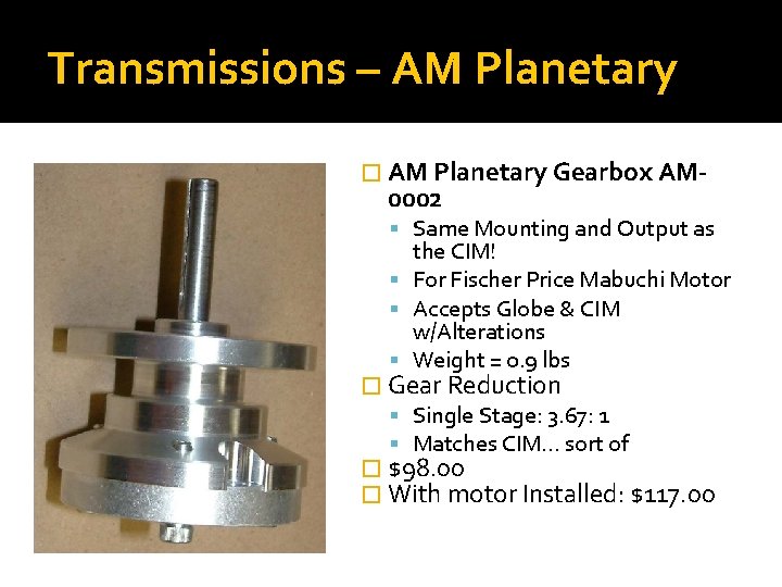 Transmissions – AM Planetary � AM Planetary Gearbox AM- 0002 Same Mounting and Output