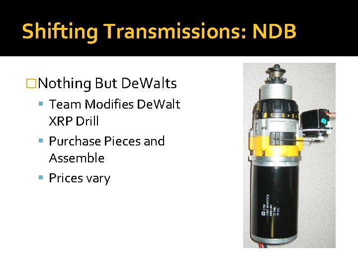 Shifting Transmissions: NDB �Nothing But De. Walts Team Modifies De. Walt XRP Drill Purchase