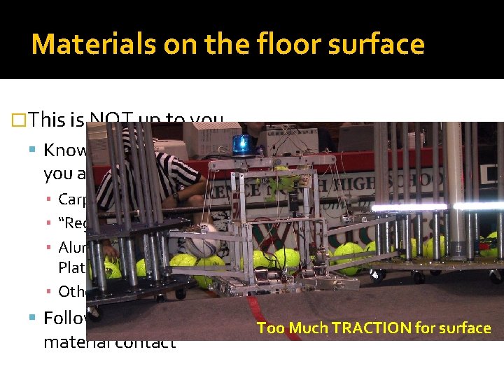 Materials on the floor surface �This is NOT up to you. Know what surfaces