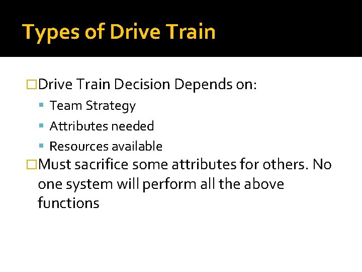 Types of Drive Train �Drive Train Decision Depends on: Team Strategy Attributes needed Resources