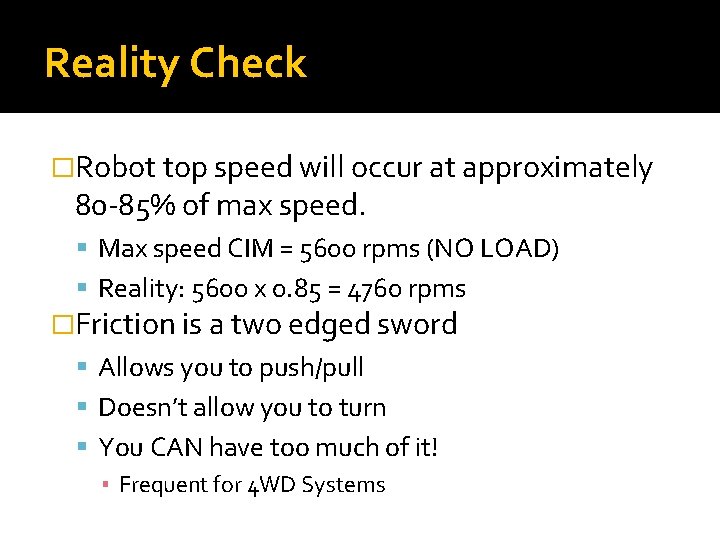 Reality Check �Robot top speed will occur at approximately 80 -85% of max speed.