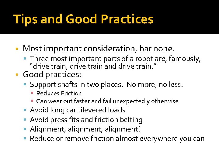 Tips and Good Practices Most important consideration, bar none. Three most important parts of