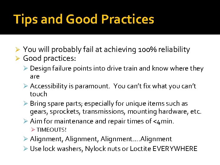 Tips and Good Practices Ø Ø You will probably fail at achieving 100% reliability