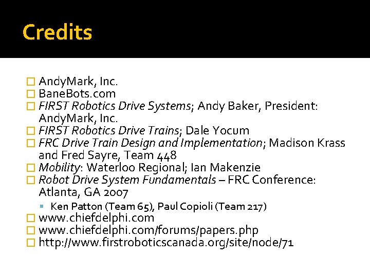 Credits � Andy. Mark, Inc. � Bane. Bots. com � FIRST Robotics Drive Systems;