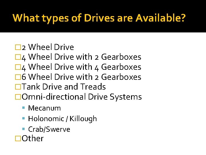 What types of Drives are Available? � 2 Wheel Drive � 4 Wheel Drive